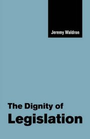 The Dignity of Legislation (The Seeley Lectures)