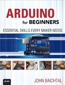 Arduino for Beginners: Essential Skills Every Maker Needs