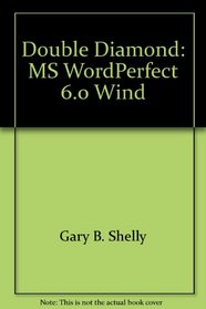 Double Diamond: MS WordPerfect 6.0 Wind (Shelly Cashman)