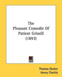 The Pleasant Comodie Of Patient Grissill (1893)