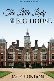 The Little Lady Of The Big House: Fully Illustrated