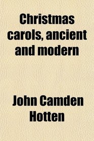 Christmas carols, ancient and modern