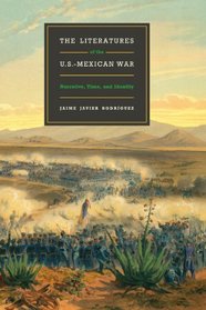 The Literatures of the U.S.-Mexican War: Narrative, Time, and Identity