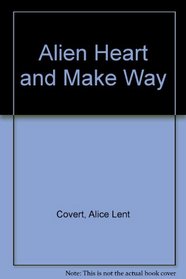 Alien Heart and Make Way