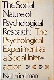 The Social Nature of Psychological Research: The Psychological Experiment as Social Interaction
