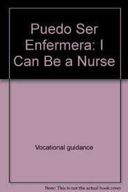 Puedo Ser Enfermera: I Can Be a Nurse (I Can Be Books)
