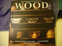 Wood: The Ultimate Interiors Book