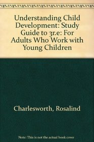 Understanding Child Development: Study Guide to 3r.e: For Adults Who Work with Young Children