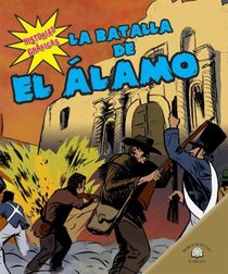 La Batalla De El Alamo/The Battle of the Alamo (Historias Graficas/Graphic Histories) (Spanish Edition)