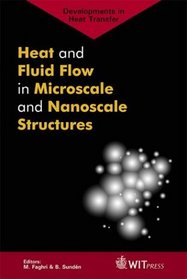 Heat and Fluid Flow in Microscale and Nanoscale Structures (Developments in Heat Transfer)