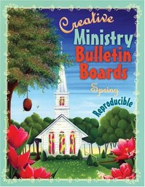 Creative Ministry Bulletin Boards: Spring
