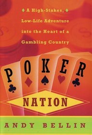 Poker Nation: A High-Stakes, Low-Life Adventure into the Heart of a Gambling Country