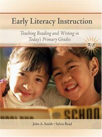 Early Literacy Instruction: Teaching Readers and Writers in Today's Primary Classrooms (2nd Edition) (Myeducationlab)