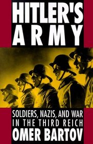 Hitler's Army: Soldiers, Nazis, and War in the Third Reich