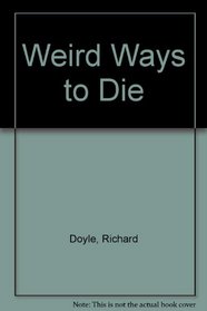 Weird Ways To Die