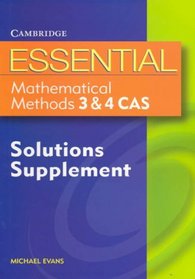 Essential Mathematical Methods CAS 3 and 4 Solutions Supplement (Essential Mathematics)