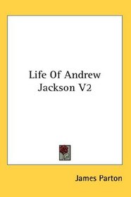 Life Of Andrew Jackson V2