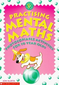 Practising Mental Maths for 10 Year Olds (Practising Mental Maths S.)