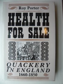 Health for Sale: Quackery in England 1660-1850