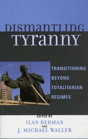 Dismantling Tyranny: Transitioning Beyond Totalitarian Regimes
