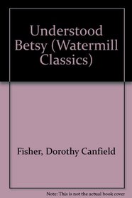 Understood Betsy (Watermill Classics)