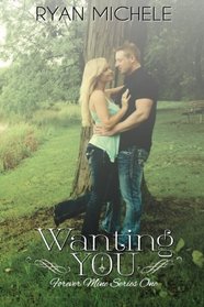 Wanting You (Forever Mine One) (Volume 1)