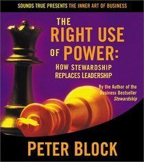 The Right Use of Power (The Inner Art of Business Series)