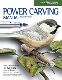 Power Carving Manual, Second Edition: Tools, Techniques, and XX All-Time Favorite Projects