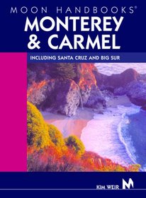 Moon Handbooks Monterey and Carmel: Including Santa Cruz and Big Sur (Moon Handbooks)