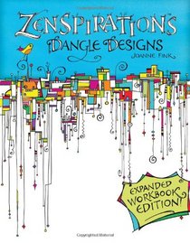 Zenspirations Dangle Designs, Expanded Workbook Edition