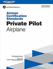 Private Pilot Airman Certification Standards - Airplane: FAA-S-ACS-6C, for Airplane Single- and Multi-Engine Land and Sea (Airman Certification Standards series)
