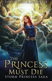 The Princess Must Die (Storm Princess Saga) (Volume 1)