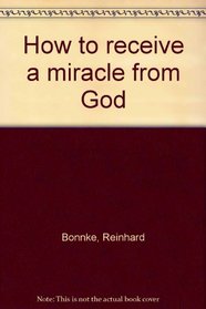 How to receive a miracle from God