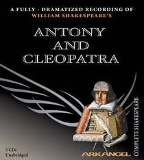 Antony and Cleopatra (Arkangel Complete Shakespeare)