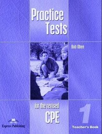 Practice Tests for the revised CPE 1. Teacher's Book