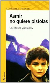 Asmir no quiere pistolas/ Asmir Doesn't Want Guns (Spanish Edition)