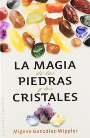 La magia de las piedras y los cristales / The Magic of the Stones and Crystals (Spanish Edition)