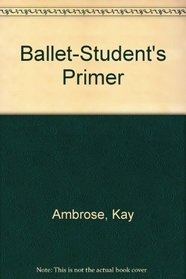 The Ballet-Student's Primer