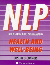 Nlp Neuro-Linguistic Programming: Health and Well-Being