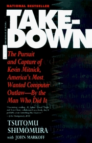 Takedown: The Pursuit and Capture of Kevin Mitnick, America's Most Wanted Computer Outlaw-By the Man Who Did It