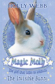 The Invisible Bunny. Holly Webb (Magic Molly)