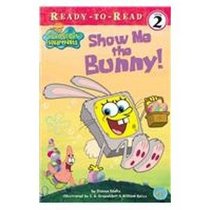 Show Me the Bunny (Spongebob Squarepants Ready-to-Read)