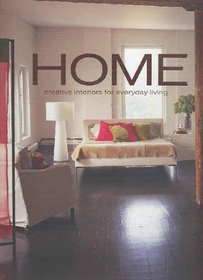 Home: Creative Interiors for Everyday Living