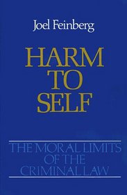 Harm to Self (Moral Limits of the Criminal Law, Vol 3)