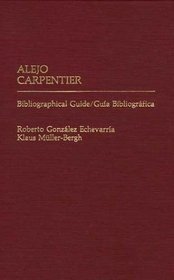 Alejo Carpentier: Bibliographical Guide/Guia Bibliografica