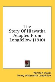The Story Of Hiawatha Adapted From Longfellow (1910)