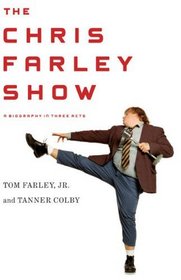 The Chris Farley Show: A Biography in Three Acts