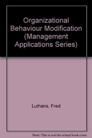 Organizational Behavior Modification and Beyond: An Operant and Social Learning Approach (Management Applications Series)