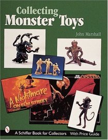 Collecting Monster Toys (Schiffer Book for Collectors)