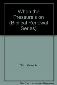 When the Pressure's on (Biblical Renewal Series)